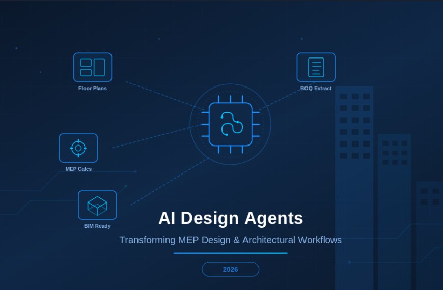 AI Design Agents in Building Engineering: How Intelligent Copilots Are Transforming MEP Design and Architectural Workflows in 2026